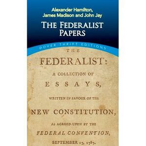 The Federalist Papers -- Alexander Hamilton